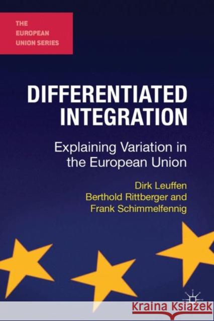 Differentiated Integration: Explaining Variation in the European Union Dirk Leuffen, Berthold Rittberger, Frank Schimmelfennig 9780230246430 Palgrave Macmillan - książka