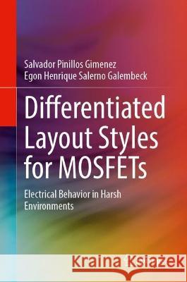 Differentiated Layout Styles for MOSFETs: Electrical Behavior in Harsh Environments Salvador Pinillos Gimenez Egon Henrique Salerno Galembeck 9783031290855 Springer - książka