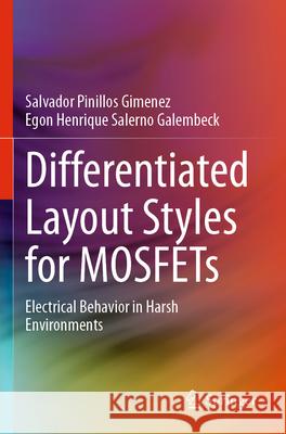 Differentiated Layout Styles for Mosfets: Electrical Behavior in Harsh Environments Salvador Pinillos Gimenez Egon Henrique Salerno Galembeck 9783031290886 Springer - książka