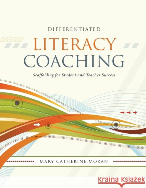 Differentiated Literacy Coaching: Scaffolding for Student and Teacher Success Mary-Catherine Moran 9781416606239 ASCD - książka