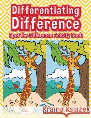 Differentiating Difference: Spot the Difference Activity Book Activity Boo 9781683761259 Sabeels Publishing - książka