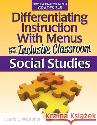 Differentiating Instruction with Menus for the Inclusive Classroom Grades 3-5: Social Studies Westphal, Laurie E. 9781593638887 Prufrock Press - książka