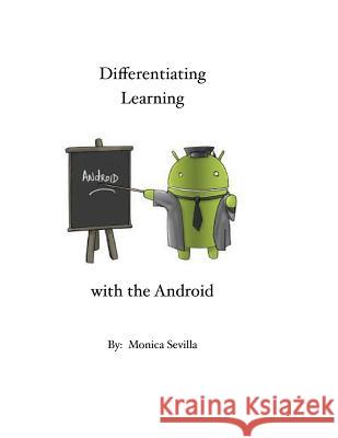 Differentiating Learning with the Android Monica Sevilla 9781494309015 Createspace - książka