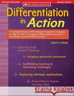 Differentiation in Action: A Complete Resource with Research-Supported Strategies to Help You Plan and Organize Differentiated Instruction and Ac Dodge, Judith 9780439650915 Teaching Strategies - książka