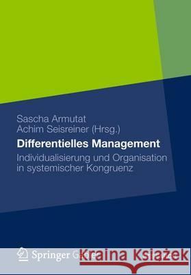 Differentielles Management: Individualisierung Und Organisation in Systemischer Kongruenz  9783834945167 Springer, Berlin - książka