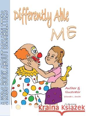 Differently Able Me: A Kids Book About Disabilities Yolonda L. Smith 9781456846510 Xlibris Us - książka