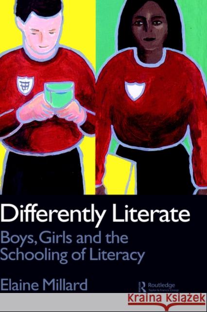 Differently Literate: Boys, Girls and the Schooling of Literacy Millard, Elaine 9780750706605 Routledge - książka