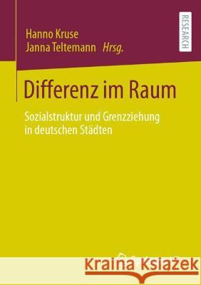 Differenz Im Raum: Sozialstruktur Und Grenzziehung in Deutschen Städten Kruse, Hanno 9783658350086 Springer vs - książka