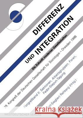 Differenz Und Integration: Die Zukunft Moderner Gesellschaften: Verhandlungen Des 28. Kongresses Der Deutschen Gesellschaft Für Soziologie Im Oktober Rehberg, Karl-Siegbert 9783531128788 Vs Verlag Fur Sozialwissenschaften - książka