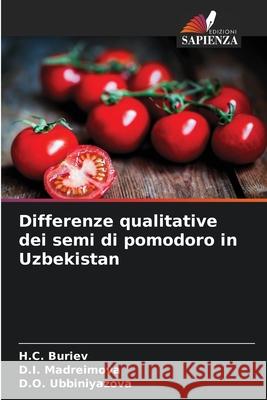 Differenze qualitative dei semi di pomodoro in Uzbekistan Buriev, H.C., Madreimova, D.I., Ubbiniyazova, D.O. 9786207840403 Edizioni Sapienza - książka