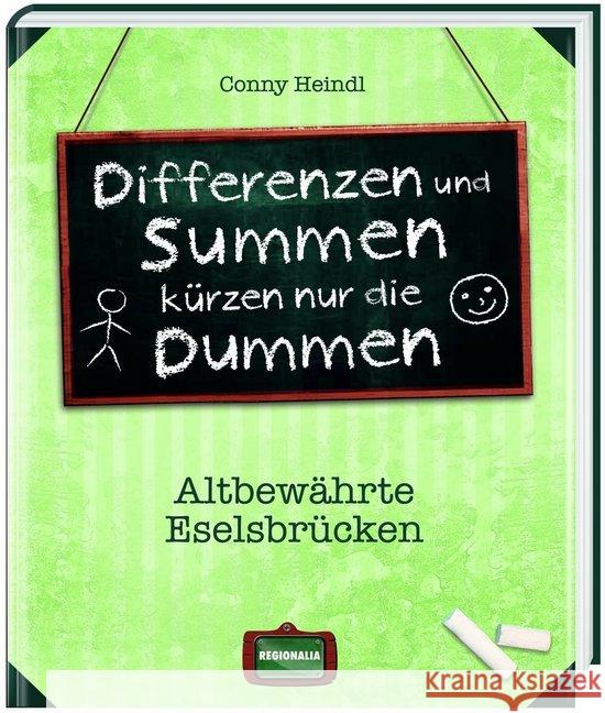 Differenzen und Summen kürzen nur die Dummen : Altbewährte Eselsbrücken Heindl, Conny 9783939722878 Regionalia Verlag - książka