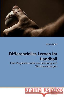 Differenzielles Lernen im Handball Pierre Liebelt 9783639237306 VDM Verlag - książka