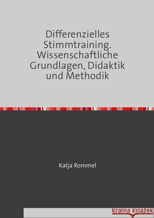 Differenzielles Stimmtraining. Wissenschaftliche Grundlagen, Didaktik und Methodik Rommel, Katja 9783565137435 epubli - książka