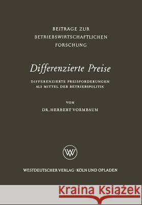 Differenzierte Preise: Differenzierte Preisforderungen ALS Mittel Der Betriebspolitik Vormbaum, Herbert 9783322982643 Springer - książka