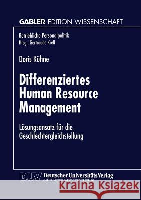 Differenziertes Human Resource Management: Lösungsansatz Für Die Geschlechtergleichstellung Kühne, Doris 9783824465170 Springer - książka