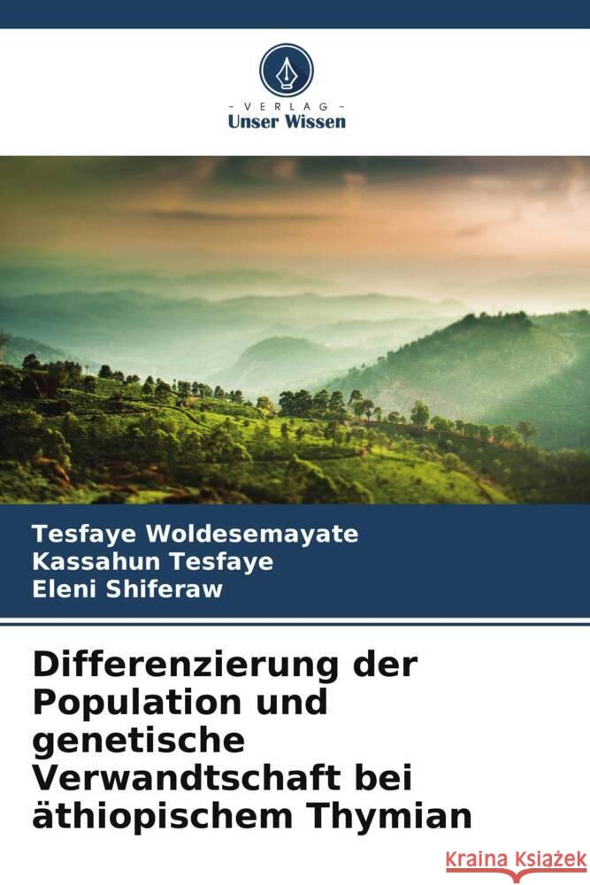 Differenzierung der Population und genetische Verwandtschaft bei ?thiopischem Thymian Tesfaye Woldesemayate Kassahun Tesfaye Eleni Shiferaw 9786206564188 Verlag Unser Wissen - książka