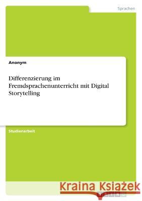 Differenzierung im Fremdsprachenunterricht mit Digital Storytelling Anonym 9783346731999 Grin Verlag - książka