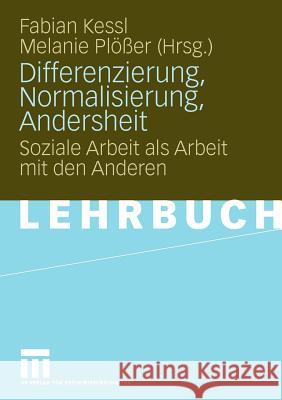 Differenzierung, Normalisierung, Andersheit: Soziale Arbeit ALS Arbeit Mit Den Anderen Kessl, Fabian 9783531163710 VS Verlag - książka