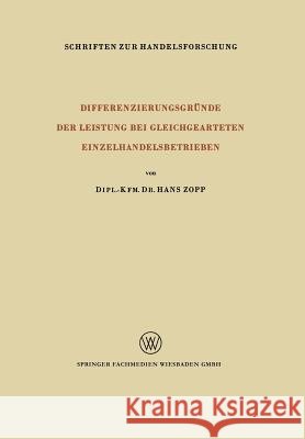 Differenzierungsgründe Der Leistung Bei Gleichgearteten Einzelhandelsbetrieben Zopp, Hans 9783322983107 Vs Verlag Fur Sozialwissenschaften - książka
