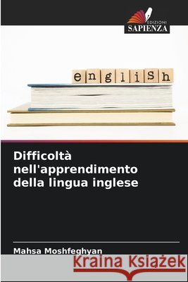 Difficoltà nell'apprendimento della lingua inglese Moshfeghyan, Mahsa 9786209607530 Edizioni Sapienza - książka