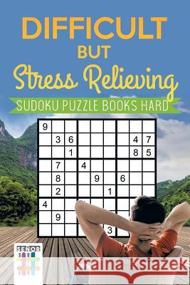 Difficult but Stress Relieving Sudoku Puzzle Books Hard Senor Sudoku 9781645214090 Senor Sudoku - książka