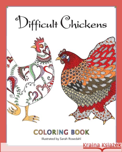 Difficult Chickens: Coloring Book Sarah Rosedahl 9780692601945 Sarah Rosedahl - książka