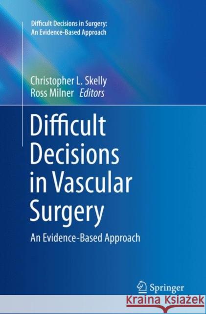 Difficult Decisions in Vascular Surgery: An Evidence-Based Approach Skelly, Christopher L. 9783319814780 Springer - książka