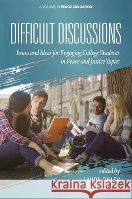 Difficult Discussions: Issues and Ideas for Engaging College Students in Peace and Justice Topics Laura Finley 9781648021039 Information Age Publishing - książka