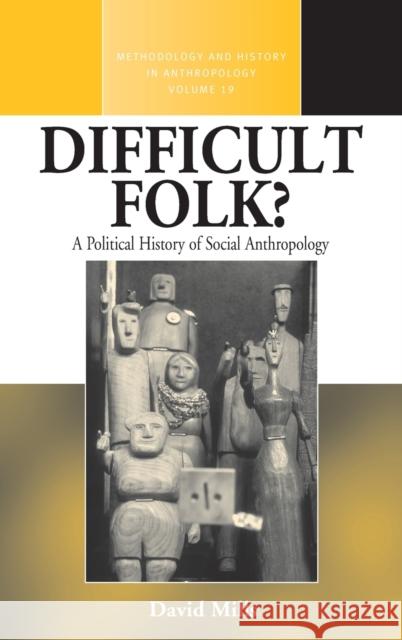 Difficult Folk?: A Political History of Social Anthropology Mills, David 9781845454500 Berghahn Books - książka