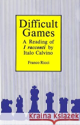 Difficult Games: A Reading of I Racconti by Italo Calvino Franco Ricci 9780889209909 Wilfrid Laurier University Press - książka