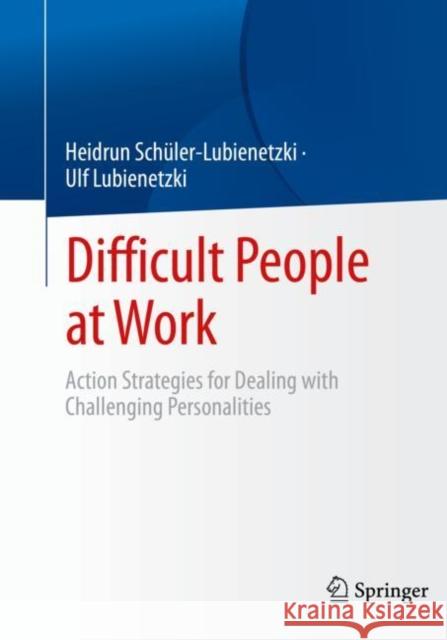 Difficult People at Work: Action Strategies for Dealing with Challenging Personalities Ulf Lubienetzki 9783662653388 Springer-Verlag Berlin and Heidelberg GmbH &  - książka