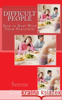 Difficult People: How to Deal With Them Peacefully Content, Serene 9781519759504 Createspace Independent Publishing Platform - książka
