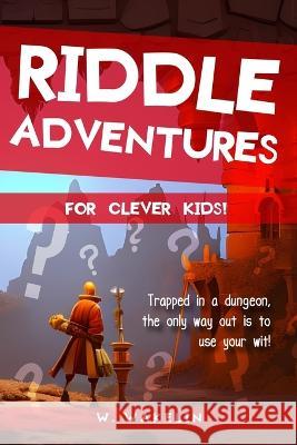 Difficult Riddles for Curious Adventurers: An Adventure Based Riddle Book Wesley Wakelin   9798852188816 Independently Published - książka