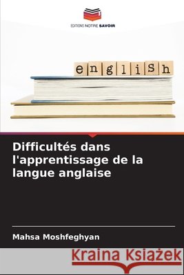 Difficult?s dans l'apprentissage de la langue anglaise Mahsa Moshfeghyan 9786209604973 Editions Notre Savoir - książka