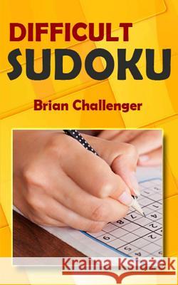 Difficult Sudoku: Tricky Sudoku Puzzles Brian Challenger 9781983140310 Independently Published - książka