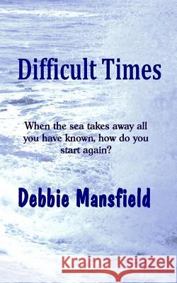 Difficult Times Debbie Mansfield Anne Grange 9781511627719 Createspace - książka