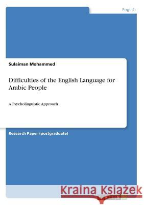 Difficulties of the English Language for Arabic People: A Psycholinguistic Approach Mohammed, Sulaiman 9783668608825 Grin Publishing - książka