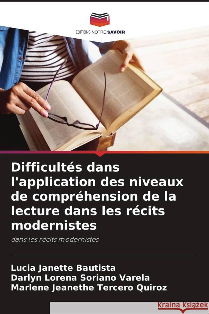 Difficultés dans l'application des niveaux de compréhension de la lecture dans les récits modernistes Janette Bautista, Lucia, Soriano Varela, Darlyn Lorena, Tercero Quiroz, Marlene Jeanethe 9786204116402 Editions Notre Savoir - książka