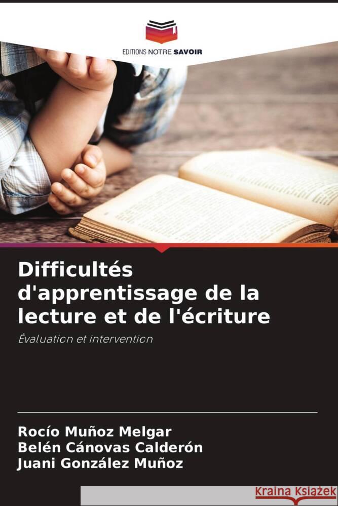 Difficultés d'apprentissage de la lecture et de l'écriture Muñoz Melgar, Rocío, Cánovas Calderón, Belén, González Muñoz, Juani 9786204397016 Editions Notre Savoir - książka