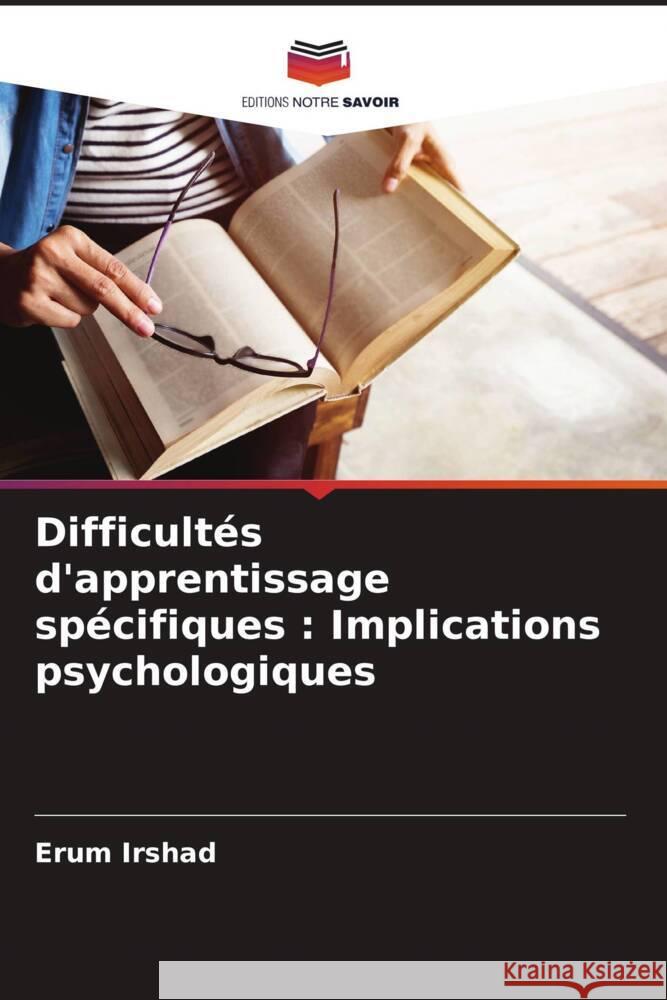 Difficult?s d'apprentissage sp?cifiques: Implications psychologiques Erum Irshad 9786207492077 Editions Notre Savoir - książka