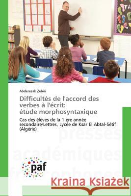 Difficultés de l'Accord Des Verbes À l'Écrit: Étude Morphosyntaxique Zebiri-A 9783841632333 Presses Academiques Francophones - książka