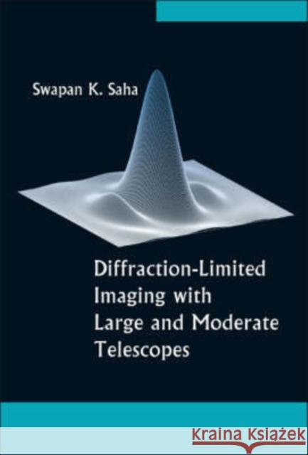 Diffraction-Limited Imaging with Large and Moderate Telescopes Saha, Swapan K. 9789812707772 World Scientific Publishing Company - książka