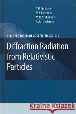 Diffraction Radiation from Relativistic Particles Alexander Petrovich Potylitsyn Mikhail Ivanovich Ryazanov Mikhail Nikolaevich Strikhanov 9783642125126 Not Avail - książka