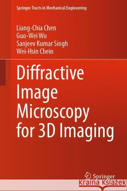 Diffractive Image Microscopy for 3D Imaging Liang-Chia Chen Guo-Wei Wu Sanjeev Kumar Singh 9789819777815 Springer - książka