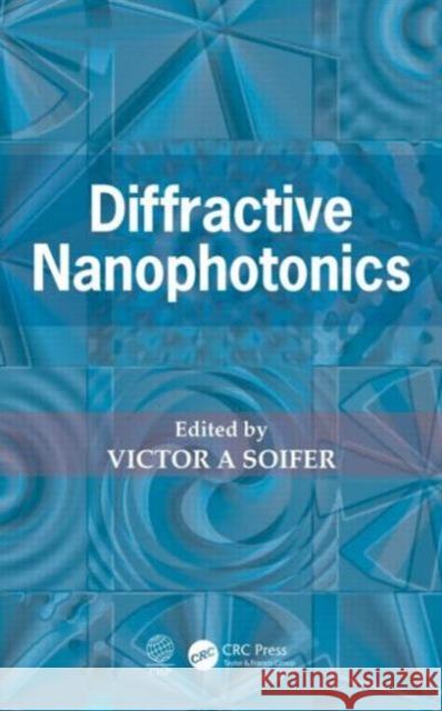 Diffractive Nanophotonics Victor A. Soifer 9781466590694 CRC Press - książka