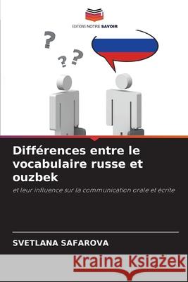 Différences entre le vocabulaire russe et ouzbek SAFAROVA, SVETLANA 9786208942892 Editions Notre Savoir - książka