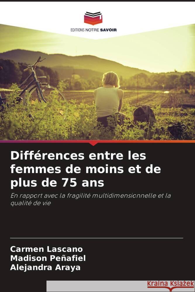 Différences entre les femmes de moins et de plus de 75 ans Lascano, Carmen, Peñafiel, Madison, Araya, Alejandra 9786208529437 Editions Notre Savoir - książka