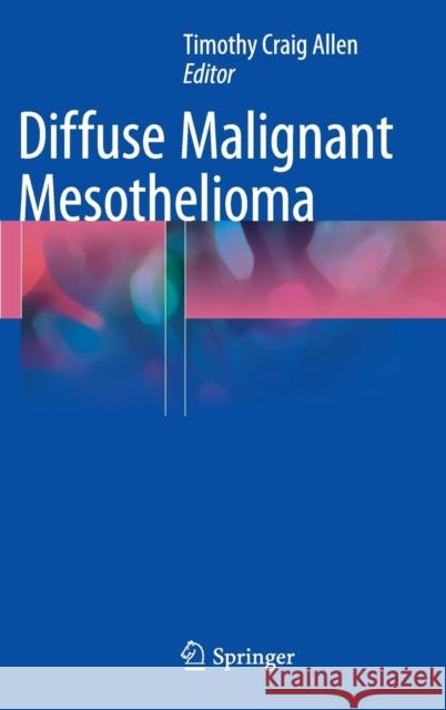 Diffuse Malignant Mesothelioma Timothy Craig Allen 9781493923731 Springer - książka