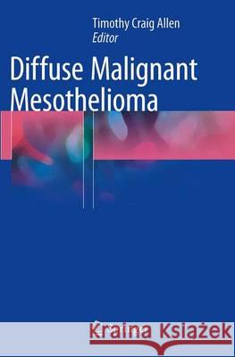 Diffuse Malignant Mesothelioma Timothy C. Allen 9781493948215 Springer - książka