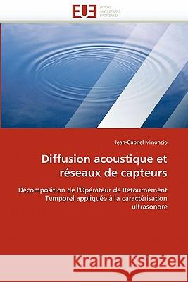 Diffusion Acoustique Et Réseaux de Capteurs Minonzio-J 9786131530159 Editions Universitaires Europeennes - książka